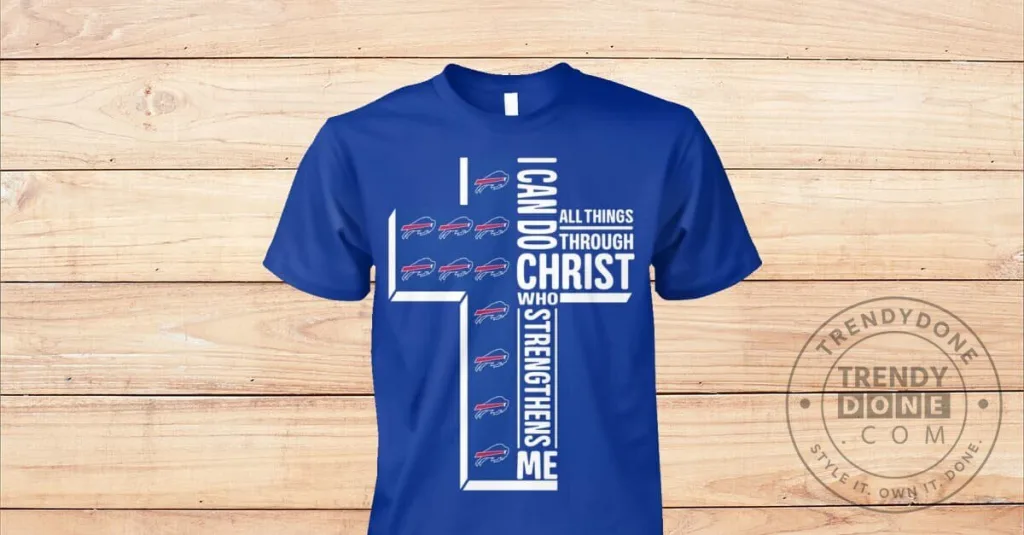 Bills Mafia Faith All Things Through Christ Who Strengthens Me T-Shirt Bills Mafia Faith All Things Through Christ Who Strengthens Me T-Shirt