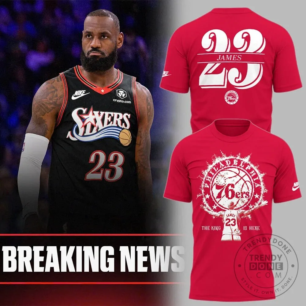LeBron James "The King Is Here" Fan T-Shirt for Philadelphia 76ers Supporters