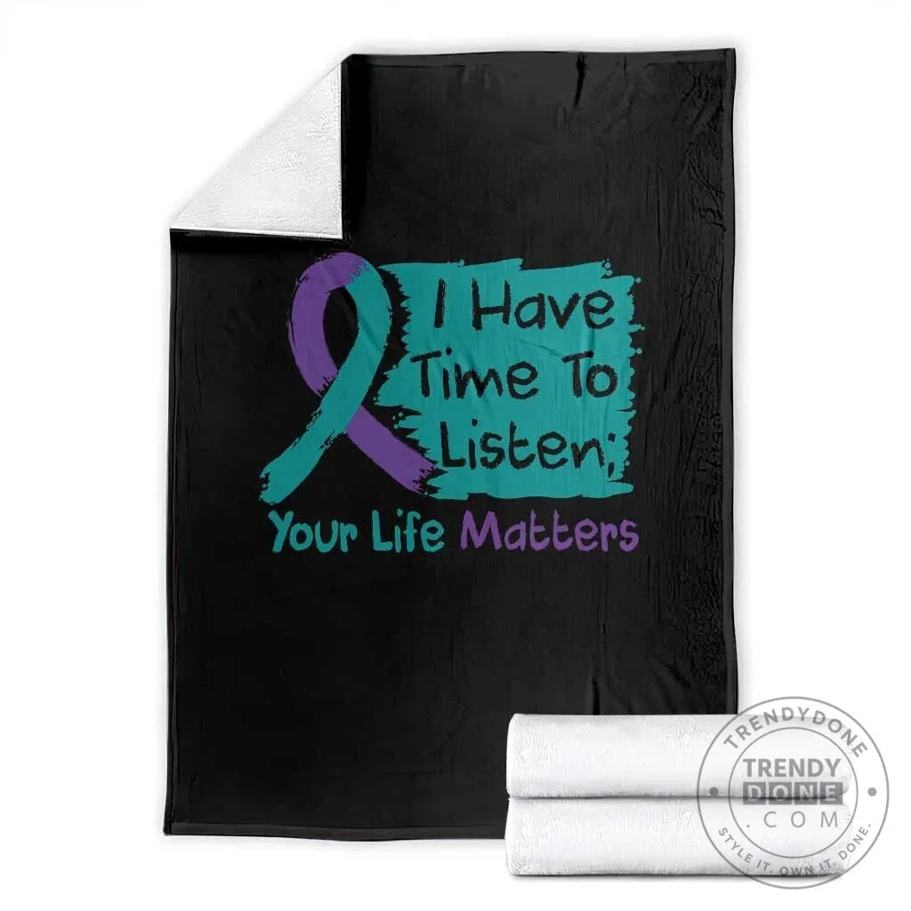 Suicide Prevention Awareness Ribbon I Have Time To Listen Your Life Matters Blanket